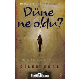 DÜNE NE OLDU - DILEK ÜNAL