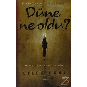 DÜNE NE OLDU - DILEK ÜNAL