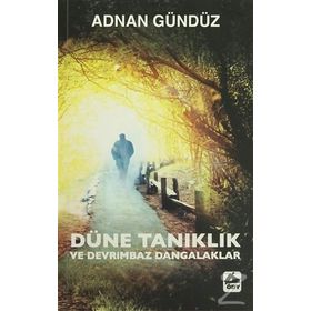 Düne Tanıklık ve Devrimbaz Dangalaklar - Adnan Gündüz