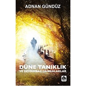 Düne Tanıklık ve Devrimbaz Dangalaklar - Adnan Gündüz
