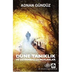 Düne Tanıklık ve Devrimbaz Dangalaklar - Adnan Gündüz