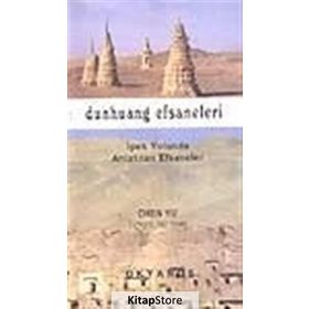 DUNHUANG EFSANELERI İPEK YOLUNDA ANLATILAN EFSANELER - CHEN YU