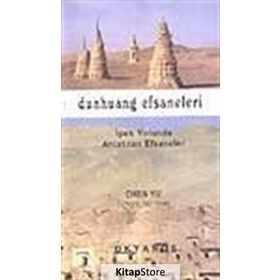 DUNHUANG EFSANELERI İPEK YOLUNDA ANLATILAN EFSANELER - CHEN YU