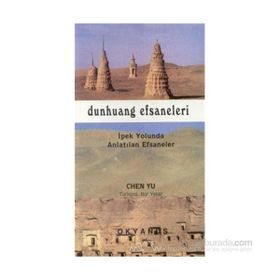 DUNHUANG EFSANELERI İPEK YOLUNDA ANLATILAN EFSANELER - CHEN YU
