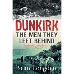 Dunkirk the Men They Left Behind