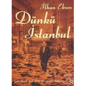 DÜNKÜ İSTANBUL ÇOK DINLI ÇOK DILLI MOZAİĞİN DAĞILIŞI - İLHAN EKSEN