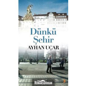 Dünkü Şehir - Ayhan Uçar
