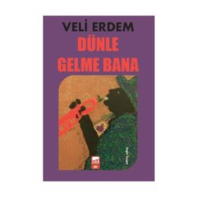 Dünle Gelme Bana - Veli Erdem