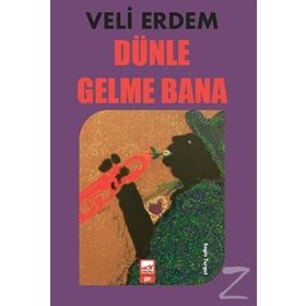 Dünle Gelme Bana - Veli Erdem