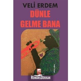 Dünle Gelme Bana - Veli Erdem