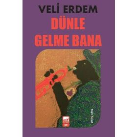 Dünle Gelme Bana - Veli Erdem