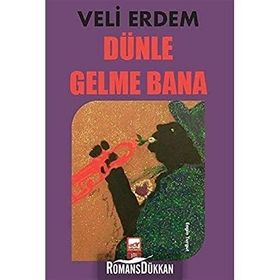 Dünle Gelme Bana - Veli Erdem