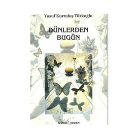 Dünlerden Bugün - Yusuf Kurtuluş Türkoğlu