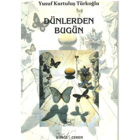 Dünlerden Bugün - Yusuf Kurtuluş Türkoğlu