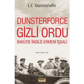Dunsterforce Gizli Ordu - L. C. Dunsterville