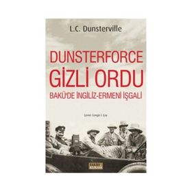 Dunsterforce Gizli Ordu - L. C. Dunsterville