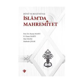 Dünü Ve Bugünüyle İslamda Mahremiyet - Huriye Martı