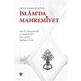 Dünü Ve Bugünüyle İslamda Mahremiyet - Huriye Martı