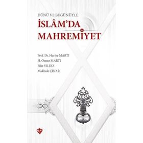 Dünü Ve Bugünüyle İslamda Mahremiyet - Huriye Martı