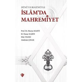 Dünü Ve Bugünüyle İslamda Mahremiyet - Huriye Martı