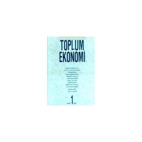 DÜNÜ VE BUGÜNÜYLE TOPLUM VE EKONOMI SAYI: 1 - KOLEKTIF