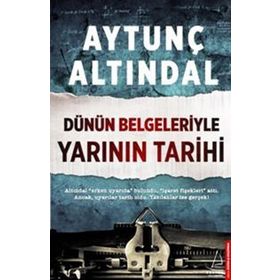 Dünün Belgeleriyle Yarının Tarihi - Aytunç Altındal
