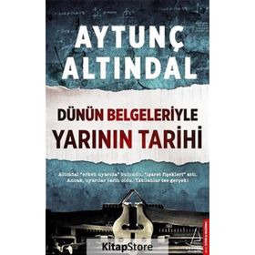 Dünün Belgeleriyle Yarının Tarihi - Aytunç Altındal