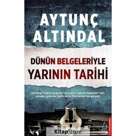 Dünün Belgeleriyle Yarının Tarihi - Aytunç Altındal