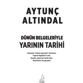 Dünün Belgeleriyle Yarının Tarihi - Aytunç Altındal