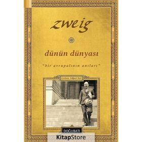 Dünün Dünyası & Bir Avrupalı’nın Anıları - Stefan Zweig