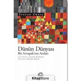 Dünün Dünyası & Bir Avrupalı’nın Anıları - Stefan Zweig