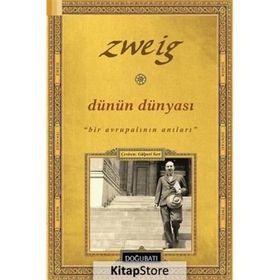 Dünün Dünyası & Bir Avrupalı’nın Anıları - Stefan Zweig