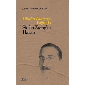 Dünün Dünyası Işığında Stefan Zweig'in Hayatı - Cemile Akyıldız Ercan