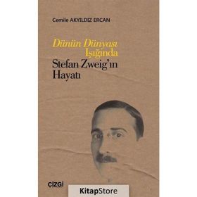 Dünün Dünyası Işığında Stefan Zweig'in Hayatı - Cemile Akyıldız Ercan