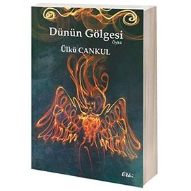 Dünün Gölgesi - Ülkü Cankul