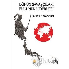 Dünün Savaşçıları Bugünün Liderleri - Kolektif