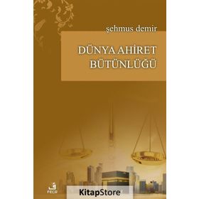 Dünya Ahiret Bütünlüğü - Şehmus Demir