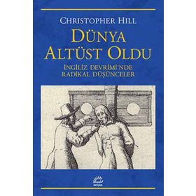 DÜNYA ALTÜST OLDU İNGILIZ DEVRIMINDE RADIKAL DÜŞÜNCELER - CHRISTOPHER HILL
