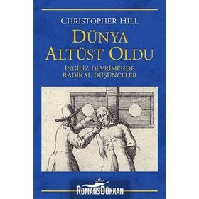 DÜNYA ALTÜST OLDU İNGILIZ DEVRIMINDE RADIKAL DÜŞÜNCELER - CHRISTOPHER HILL
