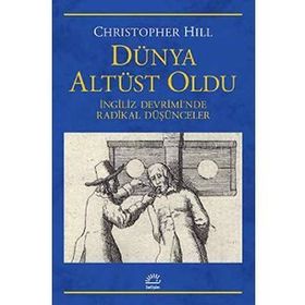 DÜNYA ALTÜST OLDU İNGILIZ DEVRIMINDE RADIKAL DÜŞÜNCELER - CHRISTOPHER HILL