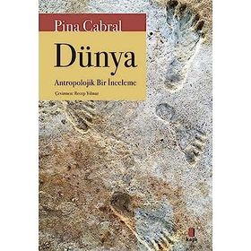 Dünya - Antropolojik Bir İnceleme - Pina Cabral