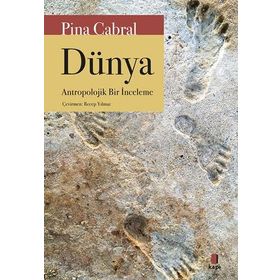 Dünya - Antropolojik Bir İnceleme - Pina Cabral