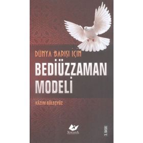 Dünya Barışı İçin Bediüzzaman Modeli - Kazım Güleçyüz