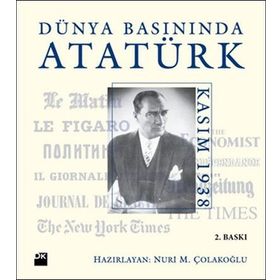 Dünya Basınında Atatürk - Nuri M. Çolakoğlu