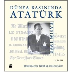 Dünya Basınında Atatürk - Nuri M. Çolakoğlu