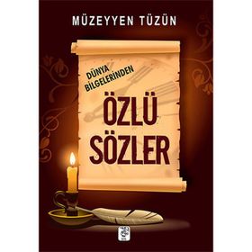 DÜNYA BILGELERINDEN ÖZLÜ SÖZLER - MÜZEYYEN TÜZÜN