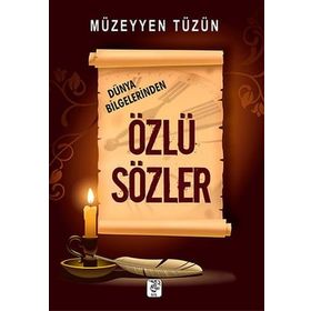 DÜNYA BILGELERINDEN ÖZLÜ SÖZLER - MÜZEYYEN TÜZÜN