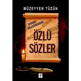 DÜNYA BILGELERINDEN ÖZLÜ SÖZLER - MÜZEYYEN TÜZÜN