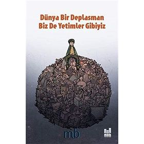 Dünya Bir Deplasman Biz de Yetimler Gibiyiz - Mb