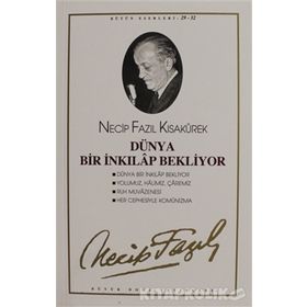 Dünya Bir İnkılap Bekliyor : 29 - 32 Necip Fazıl Bütün Eserleri